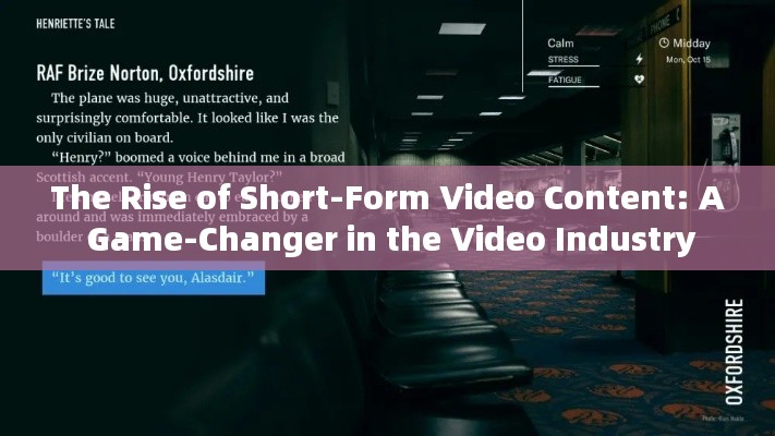 The Rise of Short-Form Video Content: A Game-Changer in the Video Industry